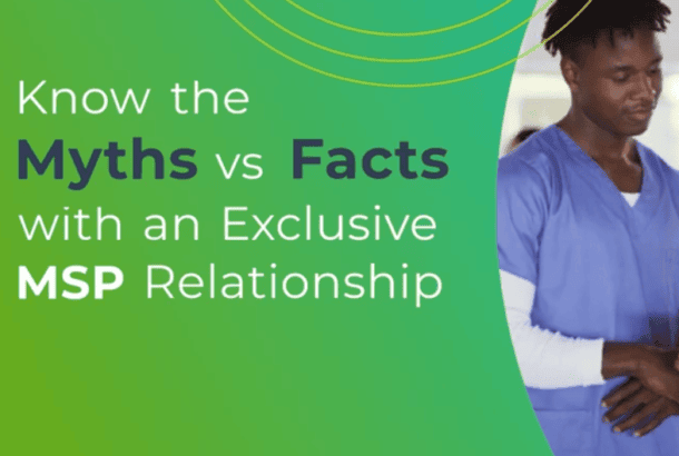 Exclusive MSP Relationships: Myths Vs. Facts