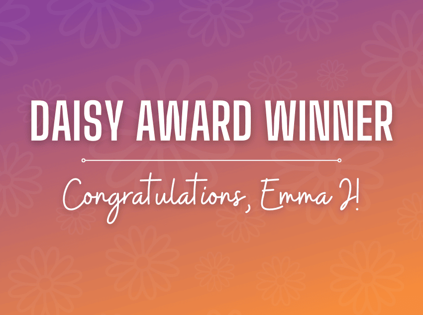 Daisy Award Winner, Congratulations Emma J.
