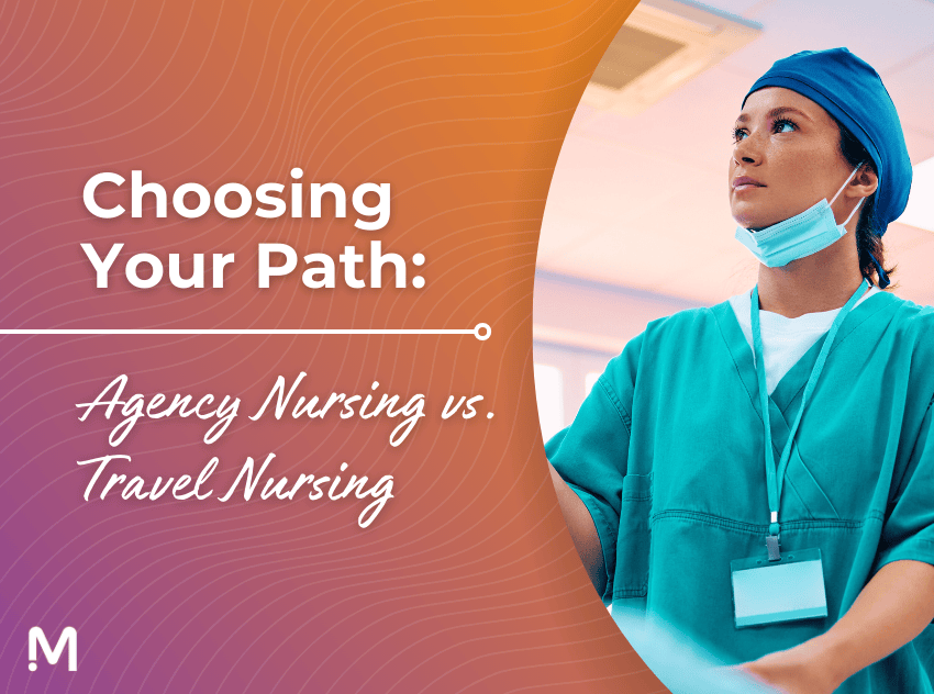 Choosing Your Path: Agency Nursing vs Travel Nursing