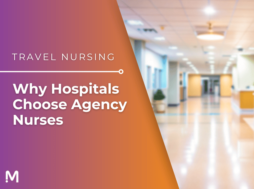 Travel Nursing: Why hospitals choose agency nurses