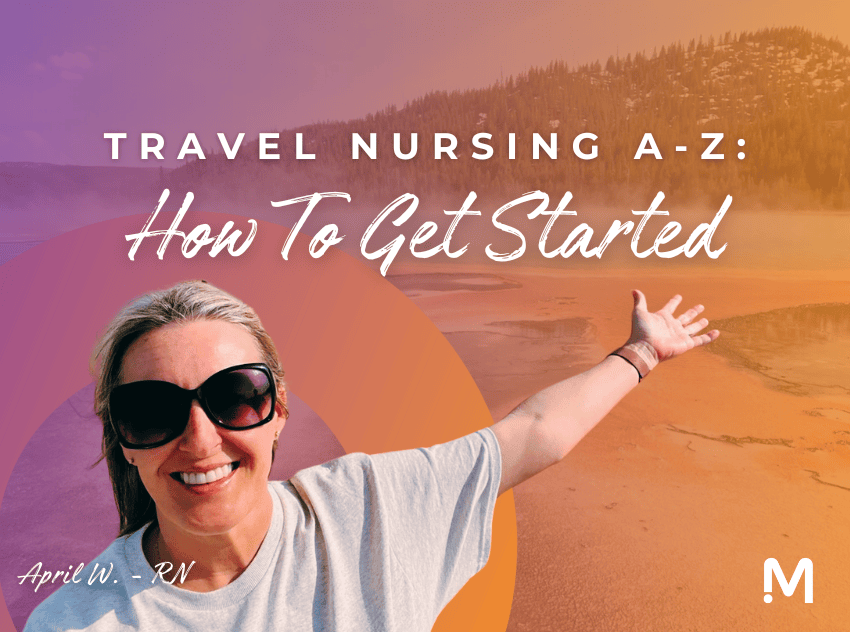 Travel Nursing A-Z: How to Get Started