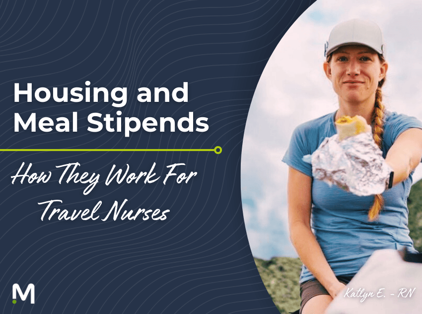 Housing and Meal Stipends: How They Work for Travel Nurses