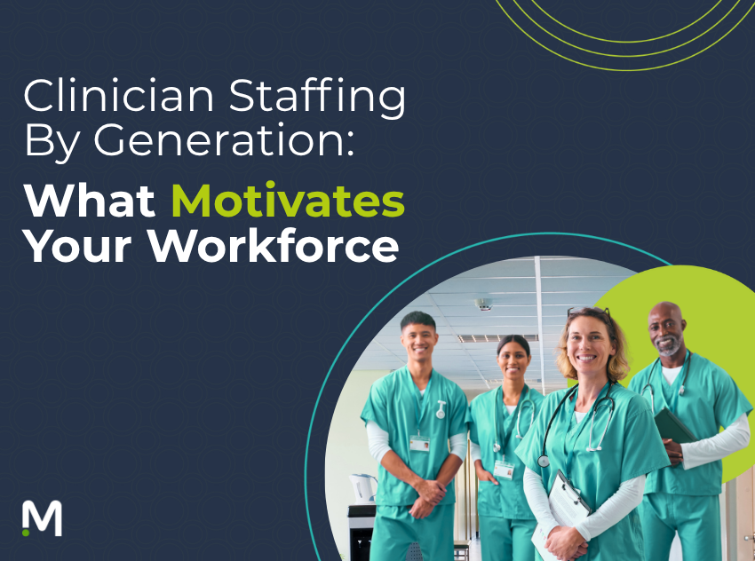 Clinician Staffing by Generation: What Motivates Your Workforce Text with Image of Healthcare Professionals
